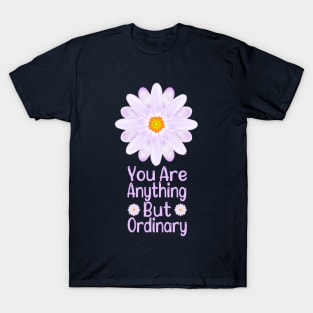 You Are Anything But Ordinary T-Shirt